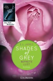 book cover of Shades of Grey - Befreite Lust: Band 3 - Roman by E.L. James
