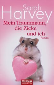 book cover of Mein Traummann, die Zicke und ich by Sarah Harvey