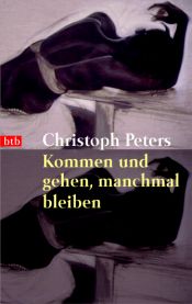 book cover of Kommen und gehen, manchmal bleiben by Christoph Peters