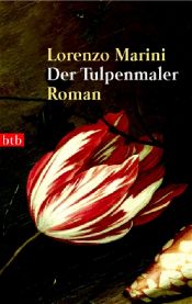 book cover of Der Tulpenmaler by Lorenzo Marini