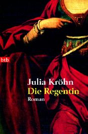 book cover of Die Regenti by Julia Kröhn