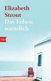 book cover of Das Leben, natürlich: Roman by Elizabeth Strout