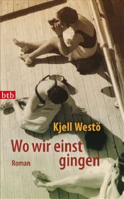 book cover of Missä kuljimme kerran: romaani eräästä kaupungista ja tahdostamme tulla ruohoa korkeammaksi by Kjell Westö