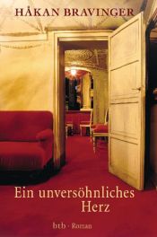 book cover of Ein unversöhnliches Herz by Håkan Bravinger