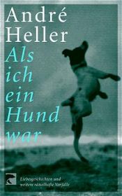 book cover of Als ich ein Hund war by André Heller