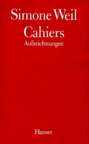 book cover of Cahiers 1 - 4: Cahiers, 4 Bde., Bd.1 by Simona Weil