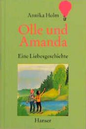 book cover of Olle und Amanda. ( Ab 10 J.). Eine Liebesgeschichte by Annika Holm