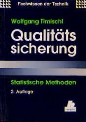 book cover of Qualitätssicherung. Statistische Methoden by Wolfgang Timischl