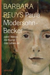 book cover of Paula Modersohn-Becker oder Wenn die Kunst das Leben ist by Barbara Beuys