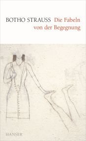 book cover of Die Fabeln von der Begegnung by Botho Strauss