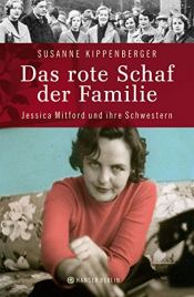 book cover of Das rote Schaf der Familie: Jessica Mitford und ihre Schwestern by Susanne Kippenberger