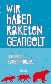 book cover of Wir haben Raketen geangelt by Karen Köhler