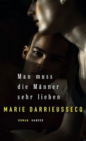 book cover of Man muss die Männer sehr lieben by Marie Darrieussecq