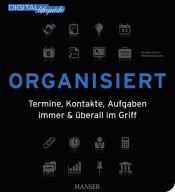 book cover of Organisiert: Termine, Kontakte, Aufgaben immer & überall im Griff by Karsten Siemer|Manfred Schwarz