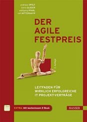 book cover of Der agile Festpreis: Leitfaden für wirklich erfolgreiche IT-Projekt-Verträge by Andreas Opelt|Boris Gloger|Ralf Mittermayr|Wolfgang Pfarl
