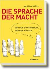 book cover of Die Sprache der Macht: Wie man sie durchschaut. Wie man sie nutzt by Matthias Nöllke