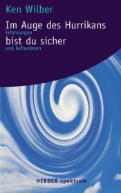 book cover of Im Auge des Hurrikans bist du sicher. Erfahrungen und Reflexionen by ケン・ウィルバー