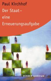 book cover of Der Staat - Eine Erneuerungsaufgabe by Paul Kirchhof