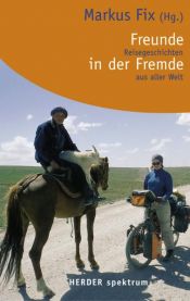 book cover of Freunde in der Fremde. Reisegeschichten aus aller Welt by Markus Fix