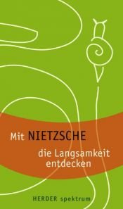 book cover of Mit Nietzsche die Langsamkeit entdecken by 弗里德里希·尼采