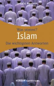 book cover of Islam. Was stimmt? Die wichtigsten Antworten by Ludwig Ammann