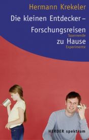 book cover of Die kleinen Entdecker - Forschungsreisen zu Hause. Spannende Experimente by Hermann Krekeler