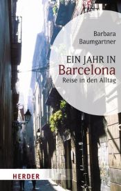 book cover of Ein Jahr in Barcelona: Reise in den Alltag by Barbara Baumgartner