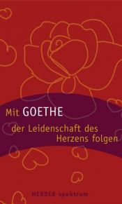 book cover of Mit Goethe der Leidenschaft des Herzens folgen by Unknown