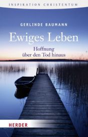 book cover of Ewiges Leben : Hoffnung über den Tod hinaus by Gerlinde Baumann