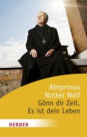 book cover of Gönn dir Zeit. Es ist dein Leben (HERDER spektrum) by Notker Wolf