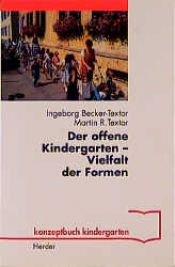 book cover of Der offene Kindergarten, Vielfalt der Formen by Ingeborg Becker-Textor