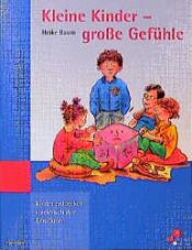 book cover of Kleine Kinder - gro e Gefühle : Kinder entdecken spielerisch ihre Emotionen by Heike Baum