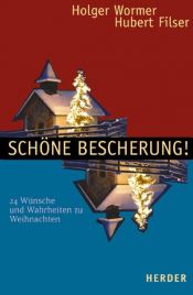 book cover of Schöne Bescherung! 24 Wünsche und Wahrheiten zu Weihnachten by Holger Wormer