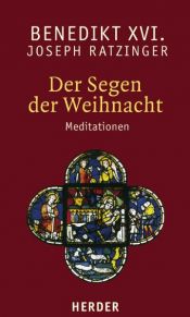 book cover of Der Segen der Weihnacht: Meditationen by Pope Benedict XVI