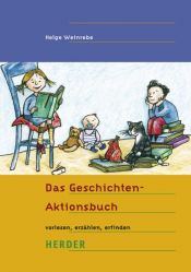 book cover of Das Geschichten-Aktionsbuch : vorlesen, erzählen, erfinden by Helge M. A. Weinrebe