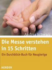 book cover of Die Messe verstehen in 15 Schritten. Ein Durchblick-Buch für Neugierige by Andrea Schwarz