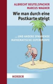 book cover of Wie man durch eine Postkarte steigt...und andere spannende mathematische Experimente by Albrecht Beutelspacher