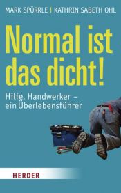 book cover of Normal ist das dicht!: Hilfe, Handwerker - ein Überlebensführer by Mark Spörrle