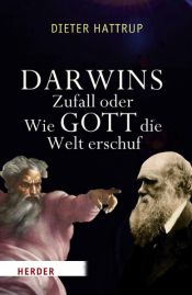 book cover of Darwins Zufall oder Wie Gott die Welt erschuf by Dieter Hattrup