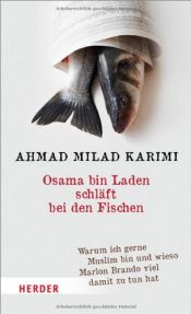 book cover of Osama bin Laden schläft bei den Fischen: Warum ich gerne Muslim bin und wieso Marlon Brando viel damit zu tun hat by Ahmad Milad Karimi