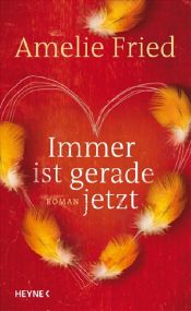 book cover of Immer ist gerade jetzt by Amelie Fried