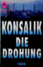 book cover of Die Drohung by Heinz G. Konsalik