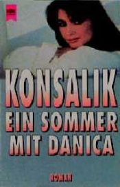 book cover of Ein Sommer mit Danica by Конзалик, Хайнц Гюнтер