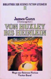 book cover of Von Huxley bis Heinlein. Wege zur Science Fiction 04. by James Gunn