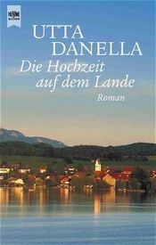 book cover of Die Hochzeit auf dem Lande by Utta Danella