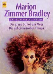 book cover of Dasgraue Schlo am Meer.Die geheimnisvollen Frauen by Меріон Зіммер Бредлі