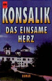 book cover of Das einsame Herz by Heinz G. Konsalik