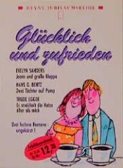 book cover of Heyne Jubiläumsbände, Nr.98, Glücklich und zufrieden by Evelyn Sanders