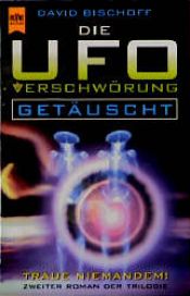 book cover of Die UFO- Verschwörung. Getäuscht. Zweiter Roman der Trilogie. by David Bischoff