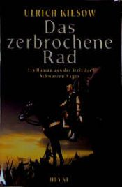 book cover of Das zerbrochene Rad : ein Roman aus der Welt des schwarzen Auges by Ulrich Kiesow